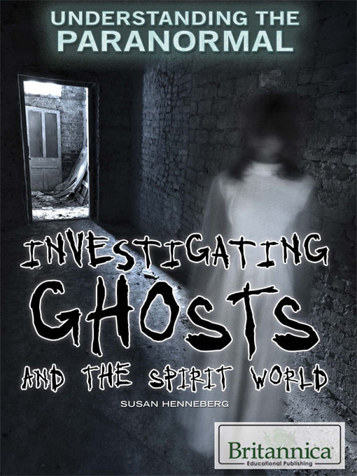 Title details for Investigating Ghosts and the Spirit World by Andrea Sclarow - Available